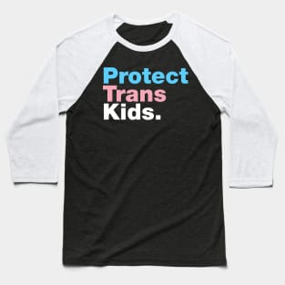 Protect Trans Kids Flag Baseball T-Shirt